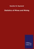 Statistics of Mines and Mining di Rossiter W. Raymond edito da Salzwasser-Verlag GmbH