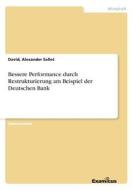 Bessere Performance durch Restrukturierung am Beispiel der Deutschen Bank di David Sallet edito da Examicus Publishing