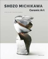 Shozo Michikawa di Clare Pollard, Nora von Achenbach edito da Arnoldsche Art Publishers