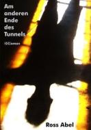 Am Anderen Ende Des Tunnels di Ross Abel edito da Ross Abel