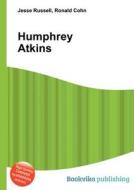 Humphrey Atkins di Jesse Russell, Ronald Cohn edito da Book On Demand Ltd.