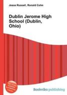 Dublin Jerome High School (dublin, Ohio) edito da Book On Demand Ltd.