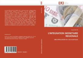 L'INTEGRATION MONETAIRE REGIONALE di Kang-Soek LEE edito da Editions universitaires europeennes EUE