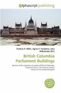 British Columbia Parliament Buildings edito da Vdm Publishing House