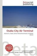 Osaka City Air Terminal edito da Betascript Publishing