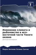 Izmenenie klimata i rybolowstwo w ügo-wostochnoj chasti Tihogo okeana di Marko Antonio Jespino Sanches edito da Sciencia Scripts