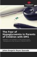 The Fear of Hypoglycaemia in Parents of Children with DM1 di Johan Gregorio Reyes Quesada edito da Our Knowledge Publishing