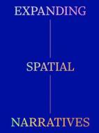Expanding Spatial Narratives edito da Mousse Publishing