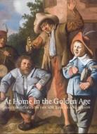 At Home in the Golden Age di Marten Jan Bok, Marina Aarts, Martine Gosselink edito da Waanders Publishers