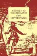 History of the Virgin Islands of the United States di I. Dookhan, Isaac Dookhan edito da University of the West Indies Press