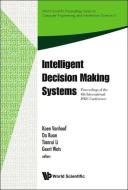 Intelligent Decision Making Systems - Proceedings Of The 4th International Iske Conference On Intelligent Systems And Kn di Vanhoof Koen edito da World Scientific