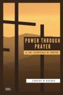 Power Through Prayer & The Essentials of Prayer di Edward M. Bounds edito da SSEL