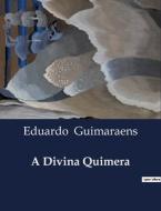 A Divina Quimera di Eduardo Guimaraens edito da Culturea