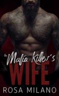 The Mafia Killer's Wife di Rosa Milano edito da Independently Published