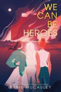 WE CAN BE HEROES PB di MCCAULEY KYRIE edito da HARPERCOLLINS WORLD