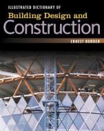 Illustrated Dictionary of Building Design and Construction di Ernest Burden edito da MCGRAW HILL BOOK CO