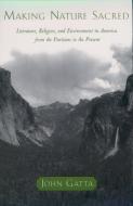 Making Nature Sacred di John (Professor of English Gatta edito da Oxford University Press Inc
