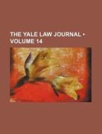 The Yale Law Journal (volume 14) di Books Group edito da General Books Llc