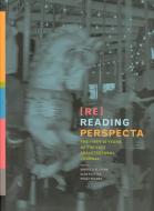 Re-Reading Perspecta: The First Fifty Years of the Yale Architectural Journal di Robert A. M. Stern edito da MIT PR