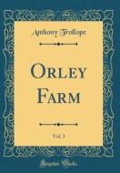 Orley Farm, Vol. 3 (Classic Reprint) di Anthony Trollope edito da Forgotten Books