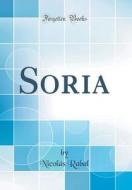 Soria (Classic Reprint) di Nicolas Rabal edito da Forgotten Books