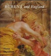 Rubens and England di Fiona Donovan edito da Paul Mellon Centre for Studies in British Art