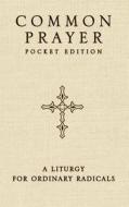 Common Prayer Pocket Edition di Shane Claiborne, Jonathan Wilson-Hartgrove edito da Zondervan