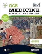 Ocr Medicine And Health Through Time: An Shp Development Study di Dr. Paul Smith, Peter Smith, Ian Dawson, Dale Banham edito da Hodder Education