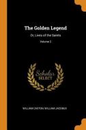 The Golden Legend di William Caxton, William Jacobus edito da Franklin Classics Trade Press