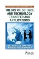 Theory Of Science And Technology Transfer And Applications di Sifeng Liu, Zhigeng Fang, Hongxing Shi, Benhai Guo edito da Taylor & Francis Ltd