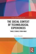 The Social Context Of Technological Experiences di Anant Kamath edito da Taylor & Francis Ltd