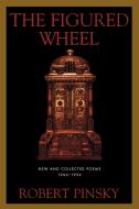 The Figured Wheel di Robert Pinsky, Pinsky Robert edito da Farrar, Strauss & Giroux-3PL