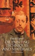 Oil Painting Techniques and Materials di Harold Speed edito da Dover Publications Inc.