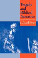 Tragedy and Biblical Narrative di J. Cheryl Exum edito da Cambridge University Press