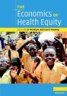 The Economics of Health Equity di Di McIntyre edito da Cambridge University Press