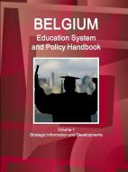 Belgium Education System And Policy Handbook Volume 1 Strategic Information And Developments di Inc. IBP edito da Lulu.com