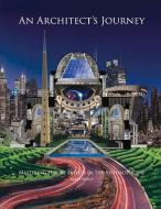An Architect's Journey: Mastering Future Trends in the Anthropocene di Larry Wolff edito da BOOKBABY