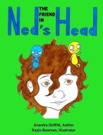 The Friend in Ned's Head di Anandra DeWitt edito da R R BOWKER LLC