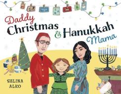 Daddy Christmas and Hanukkah Mama di Selina Alko edito da DRAGONFLY BOOKS