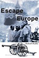 Escape from Europe di Richard Braden edito da AUTHORHOUSE