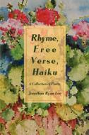 Rhyme, Free Verse, Haiku di Jonathan Ryan Lee edito da iUniverse