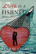 Love Is a Fishnet: Chances Are ... di Eugene Coghill edito da AUTHORHOUSE