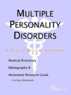 Multiple Personality Disorders - A Medical Dictionary, Bibliography, And Annotated Research Guide To Internet References di Icon Health Publications edito da Icon Group International