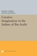 Creative Imagination in the Sufism of Ibn Arabi di Henry Corbin edito da Princeton University Press