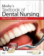 Mosby\'s Textbook Of Dental Nursing di Crispian Scully, Mary Miller edito da Elsevier Health Sciences