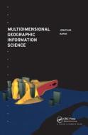 Multidimensional Geographic Information Science di Jonathan (City University Raper edito da Taylor & Francis Ltd
