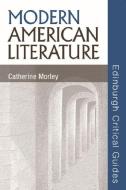 Modern American Literature di Catherine Morley edito da Edinburgh University Press