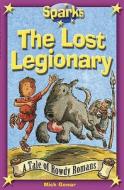 The Lost Legionary di Mick Gowar edito da Hachette Children's Books