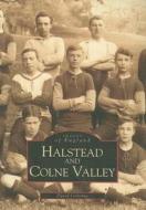 Halstead & Colne Valley di David Osborne edito da The History Press