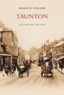 Taunton di John Folkes, Claire Bishop edito da The History Press Ltd